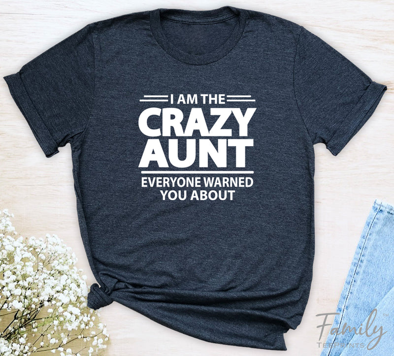 I Am The Crazy Aunt Everyone Warned You About - Unisex T-shirt - Aunt Shirt - Funny Aunt Gift - familyteeprints