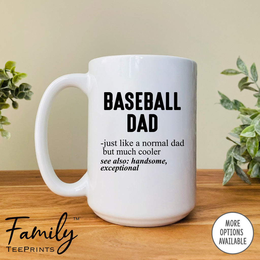 Baseball Dad Just Like A Normal Dad - Coffee Mug - Gifts For Baseball Dad - Baseball Dad Mug - familyteeprints