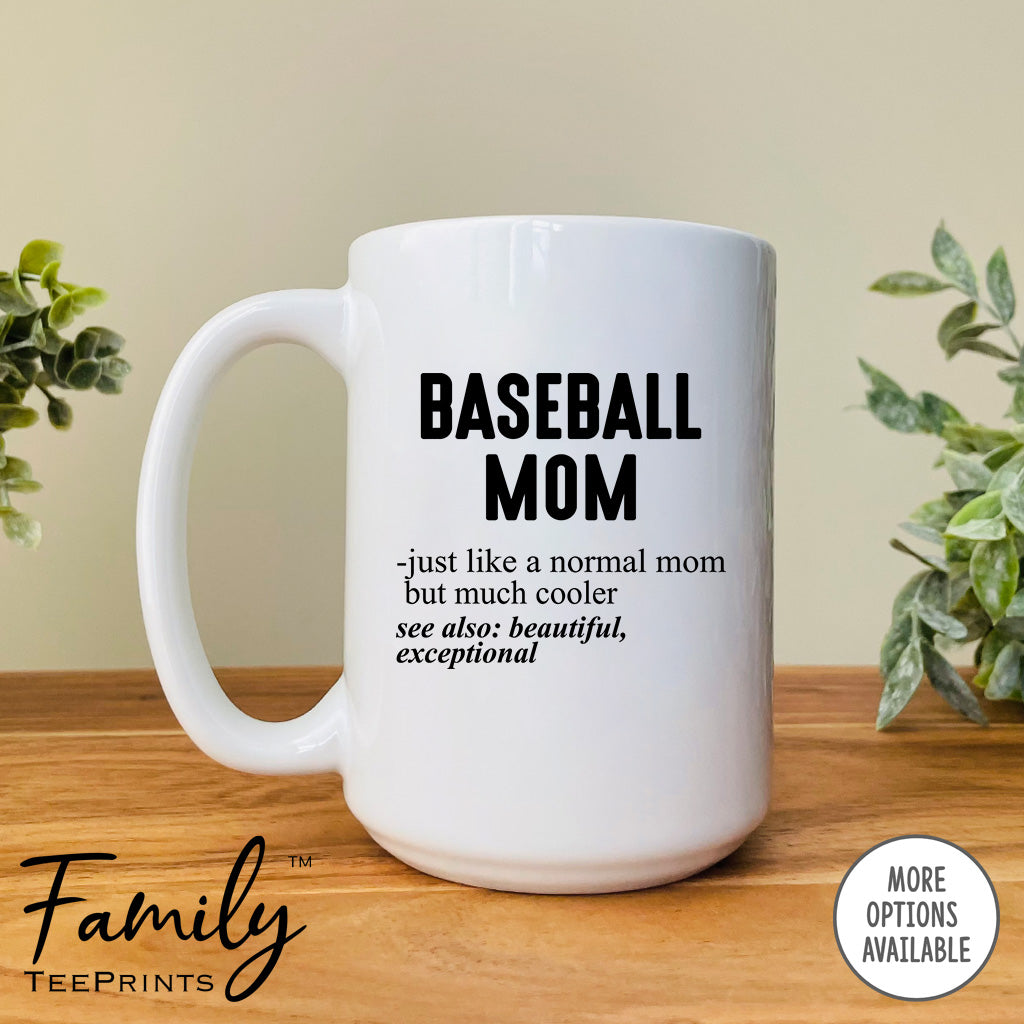 Baseball Mom Just Like A Normal Mom... - Coffee Mug - Gifts For Baseball Mom - Basetall Mom Mug - familyteeprints