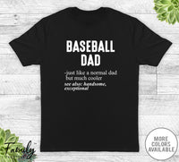 Baseball Dad Just Like A Normal Dad - Unisex T-shirt - Baseball Shirt - Baseball Dad Gift - familyteeprints