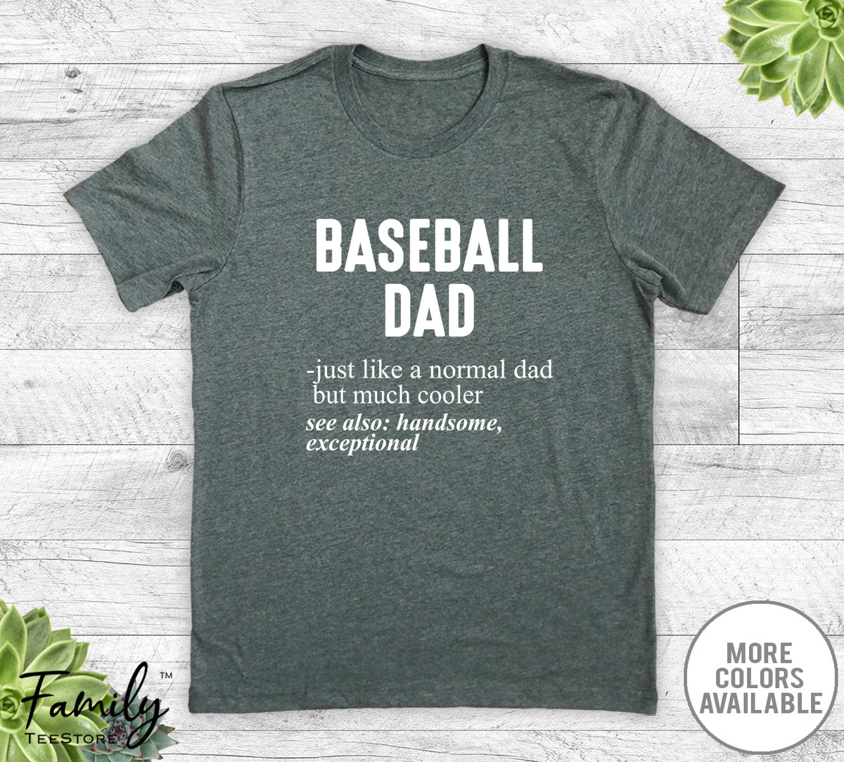 Baseball Dad Just Like A Normal Dad - Unisex T-shirt - Baseball Shirt - Baseball Dad Gift - familyteeprints