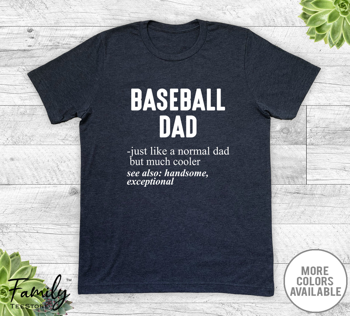 Baseball Dad Just Like A Normal Dad - Unisex T-shirt - Baseball Shirt - Baseball Dad Gift - familyteeprints