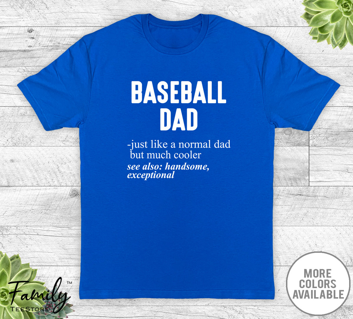 Baseball Dad Just Like A Normal Dad - Unisex T-shirt - Baseball Shirt - Baseball Dad Gift - familyteeprints