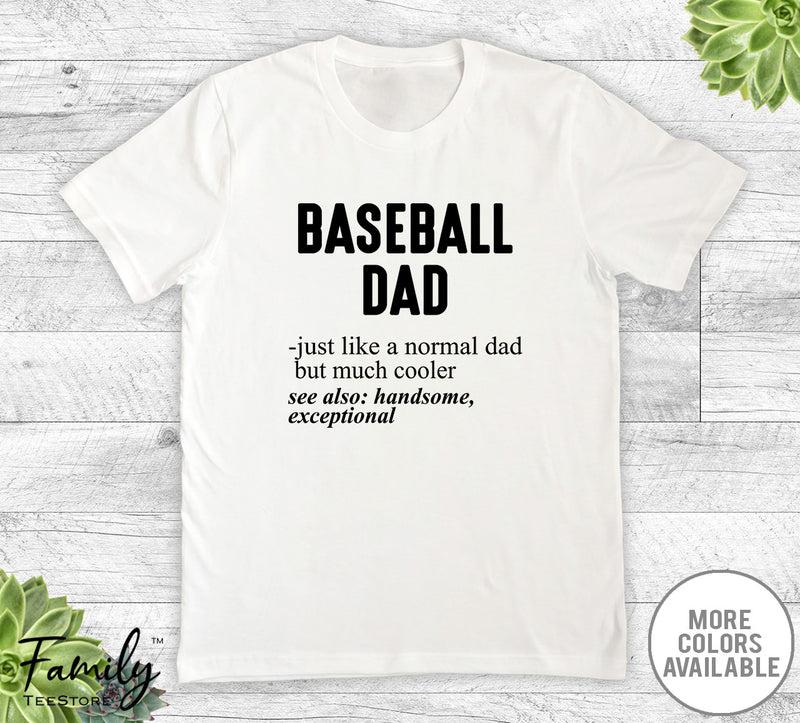 Baseball Dad Just Like A Normal Dad - Unisex T-shirt - Baseball Shirt - Baseball Dad Gift - familyteeprints