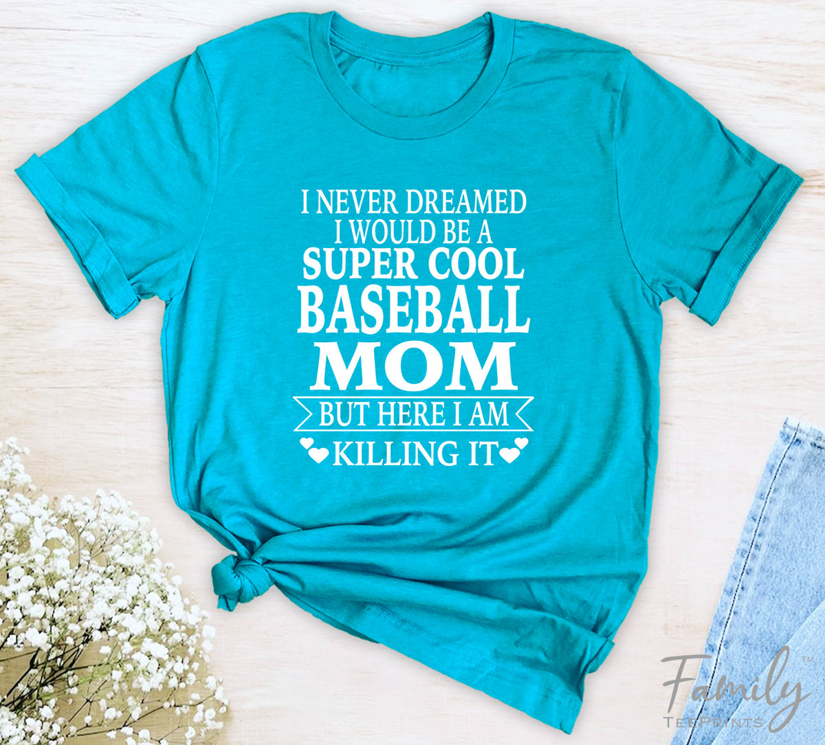 I Never Dreamed I'd Be A Super Cool Baseball Mom...- Unisex T-shirt - Baseball Mom Shirt - Gift For Baseball Mom - familyteeprints