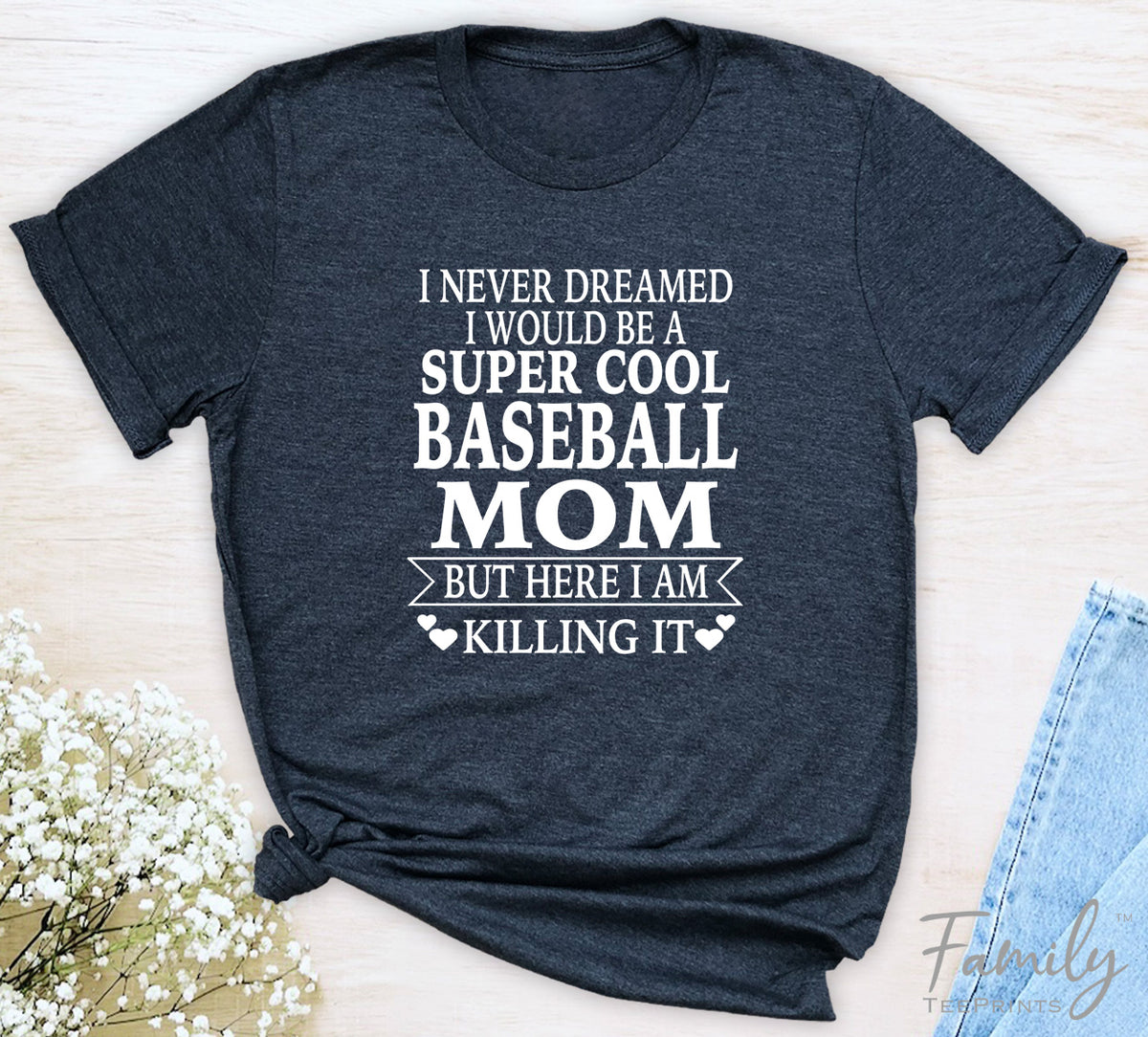 I Never Dreamed I'd Be A Super Cool Baseball Mom...- Unisex T-shirt - Baseball Mom Shirt - Gift For Baseball Mom - familyteeprints