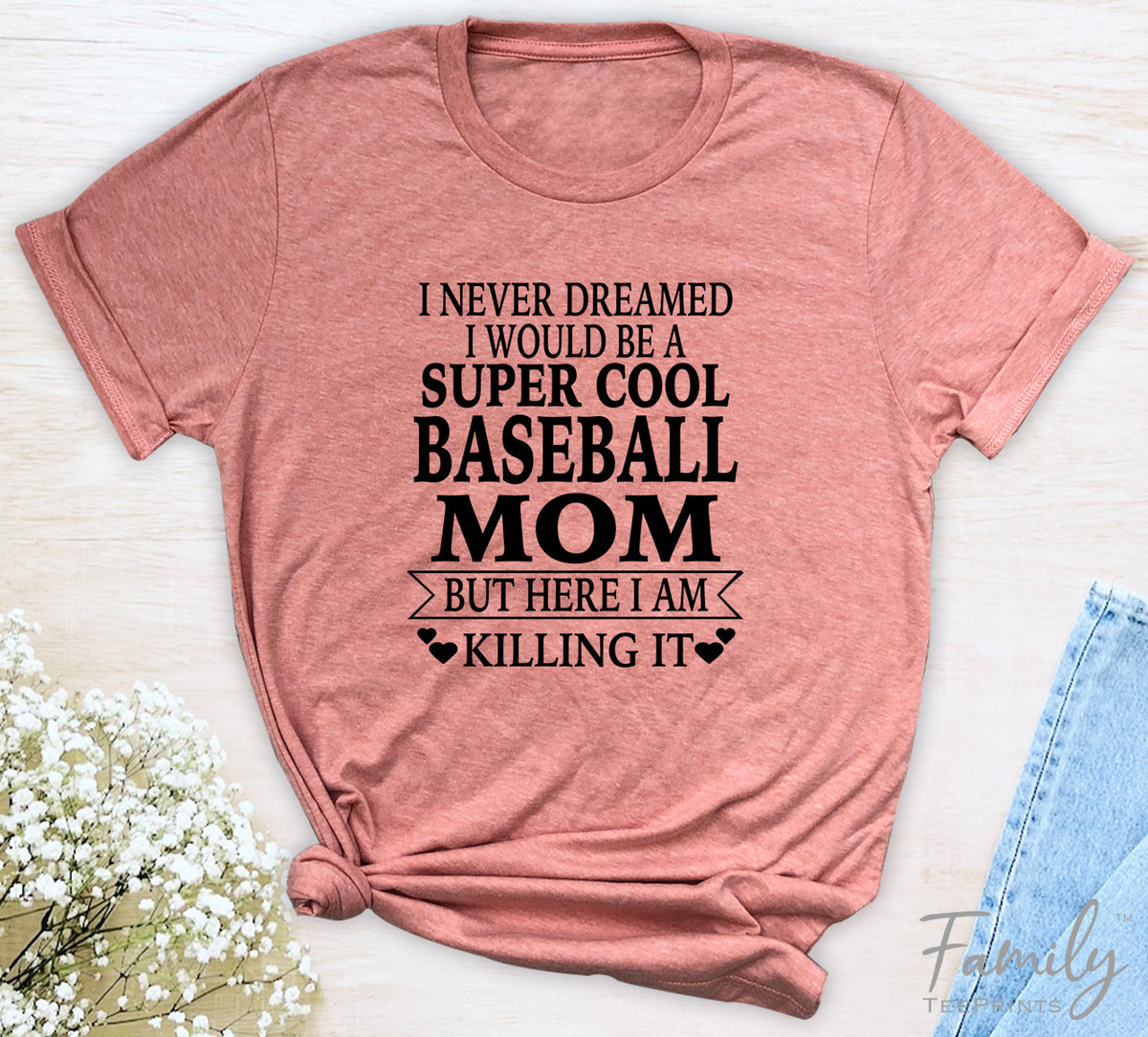 I Never Dreamed I'd Be A Super Cool Baseball Mom...- Unisex T-shirt - Baseball Mom Shirt - Gift For Baseball Mom - familyteeprints