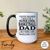 I Never Dreamed I'd Be A Super Cool Basketball Dad - Coffee Mug - Gifts For New Basketball Dad - Basketball Dad Mug - familyteeprints