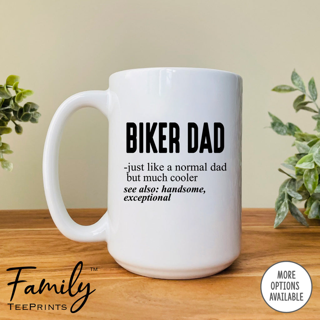 Biker Dad Just Like A Normal Dad... - Coffee Mug - Gifts For Biker Dad - Biker Dad Mug