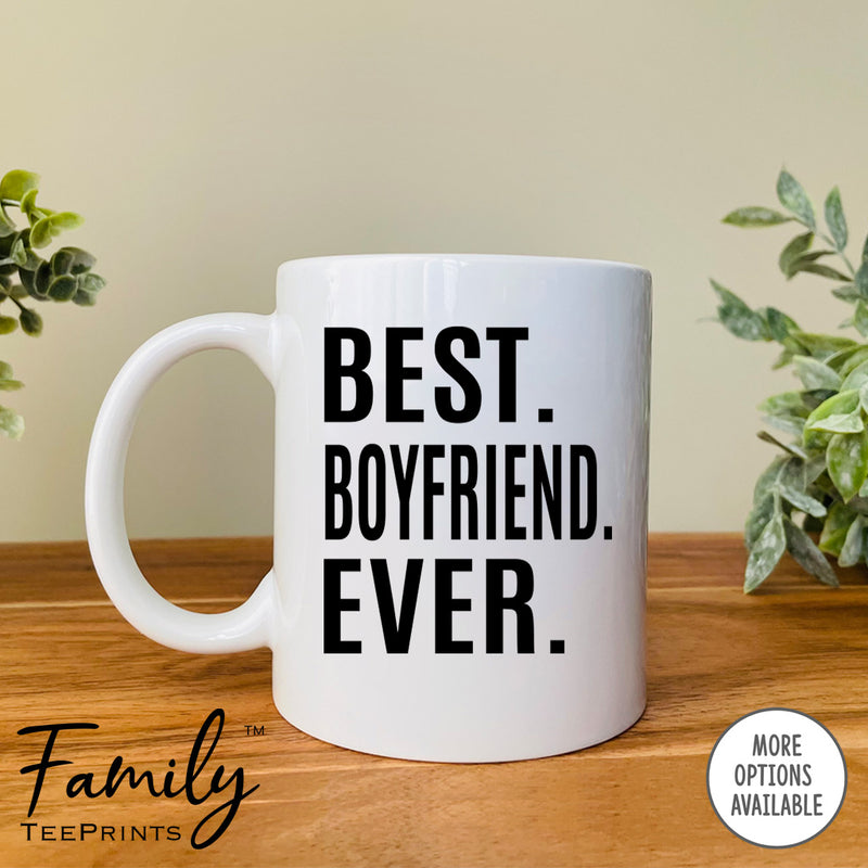 Best Boyfriend Ever - Coffee Mug - Boyfriend Gift - Boyfriend Mug - familyteeprints