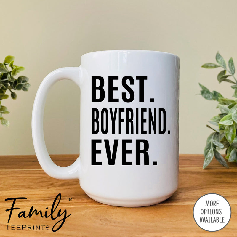 Best Boyfriend Ever - Coffee Mug - Boyfriend Gift - Boyfriend Mug - familyteeprints