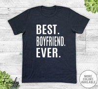 Best Boyfriend Ever - Unisex T-shirt - Boyfriend Shirt - Boyfriend Gift - familyteeprints