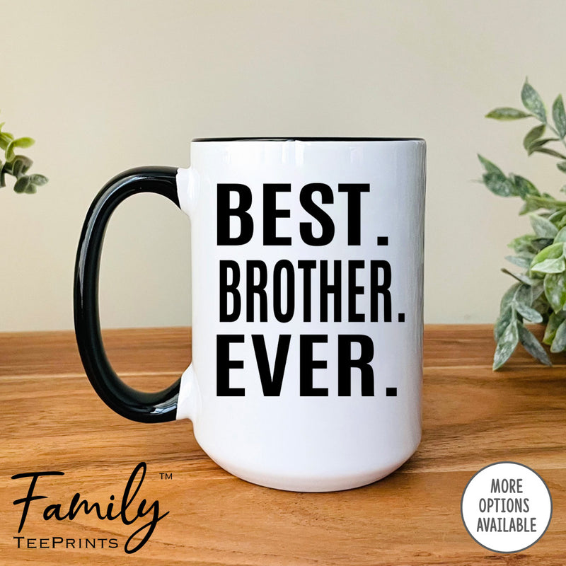 Best Brother Ever - Coffee Mug - Brother Gift - Brother Mug - familyteeprints