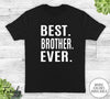 Best Brother Ever - Unisex T-shirt - Brother Shirt - Brother Gift - familyteeprints