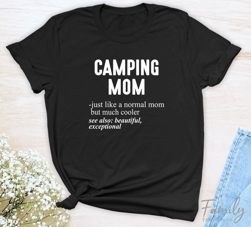 Camping Mom Just Like A Normal Mom - Unisex T-shirt - Camping Mom Shirt - Gift For Camping Mom - familyteeprints
