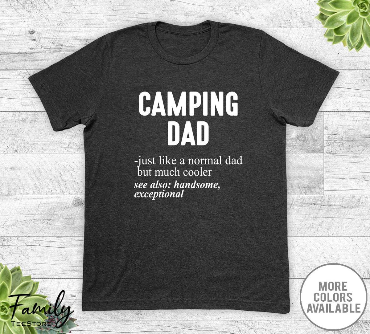 Camping Dad Just Like A Normal Dad - Unisex T-shirt - Camping Shirt - Camping Dad Gift