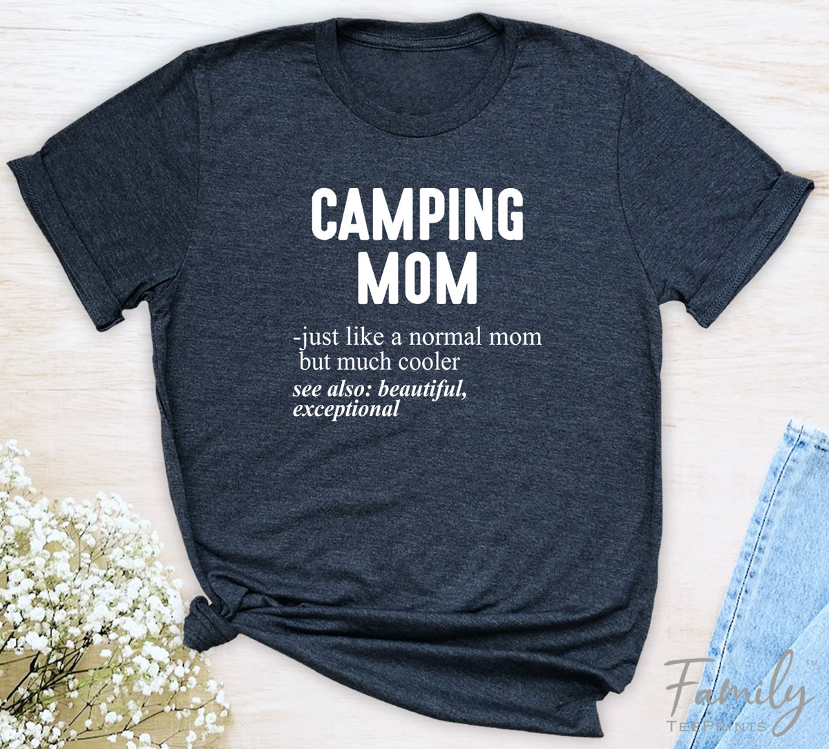 Camping Mom Just Like A Normal Mom - Unisex T-shirt - Camping Mom Shirt - Gift For Camping Mom - familyteeprints