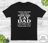 I Never Dreamed I'd Be A Super Cool Cat Dad - Unisex T-shirt - Cat Dad Shirt - Cat Dad Gift - familyteeprints