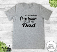 My Favorite Cheerleader Calls Me Dad - Unisex T-shirt - Cheer Dad Shirt - Cheer Dad Gift - familyteeprints