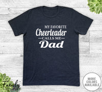 My Favorite Cheerleader Calls Me Dad - Unisex T-shirt - Cheer Dad Shirt - Cheer Dad Gift - familyteeprints