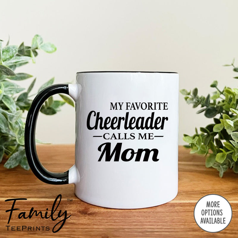 My Favorite Cheerleader Calls Me Mom - Coffee Mug - Cheer Mom Gift - Funny Cheer Mom Mug