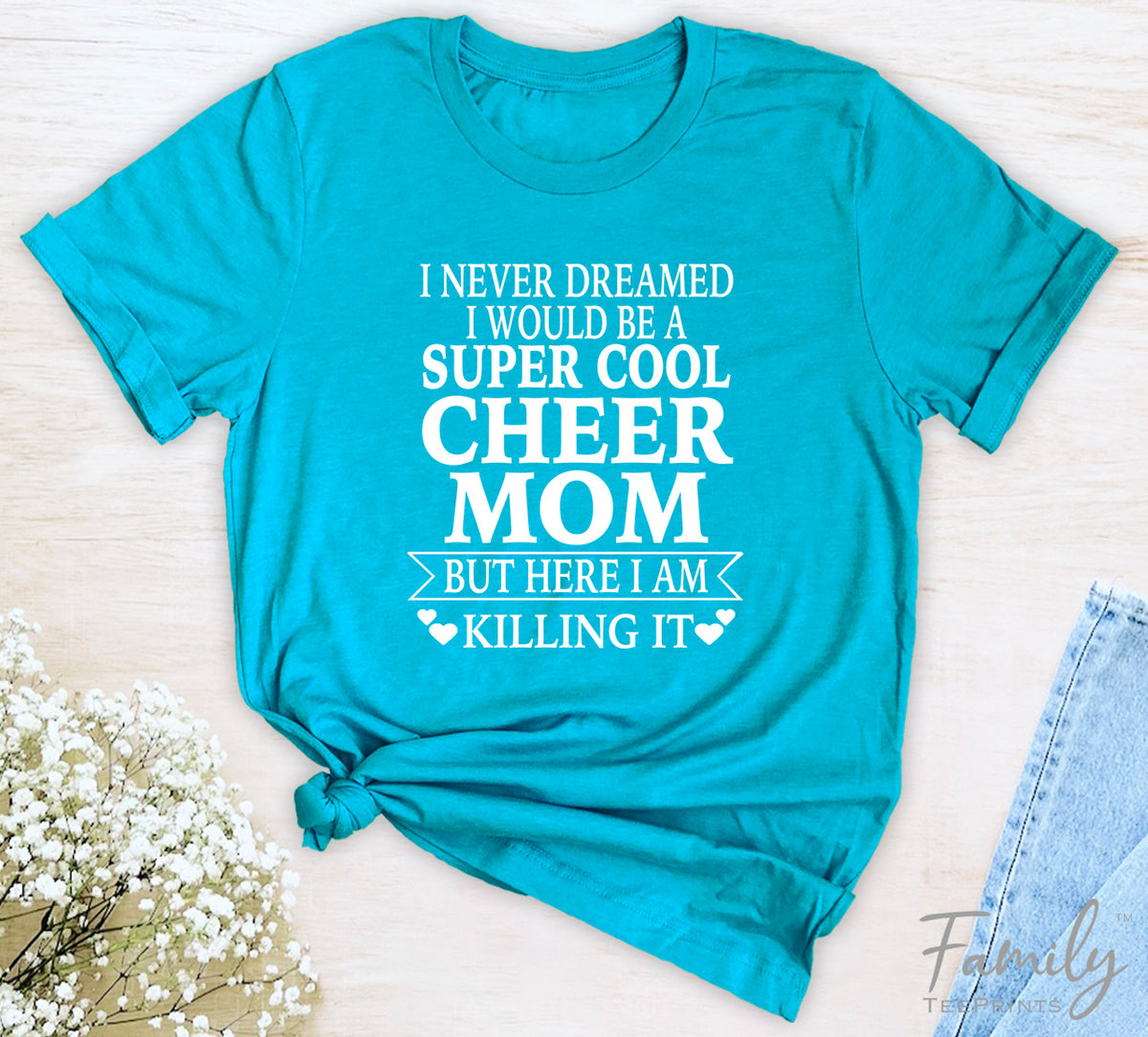 I Never Dreamed I'd Be A Super Cool Cheer Mom...- Unisex T-shirt - Cheer Mom Shirt - Gift For Cheer Mom - familyteeprints