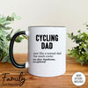 Cycling Dad Just Like A Normal Dad... - Coffee Mug - Gifts For Cycling Dad - Cycling Dad Mug - familyteeprints