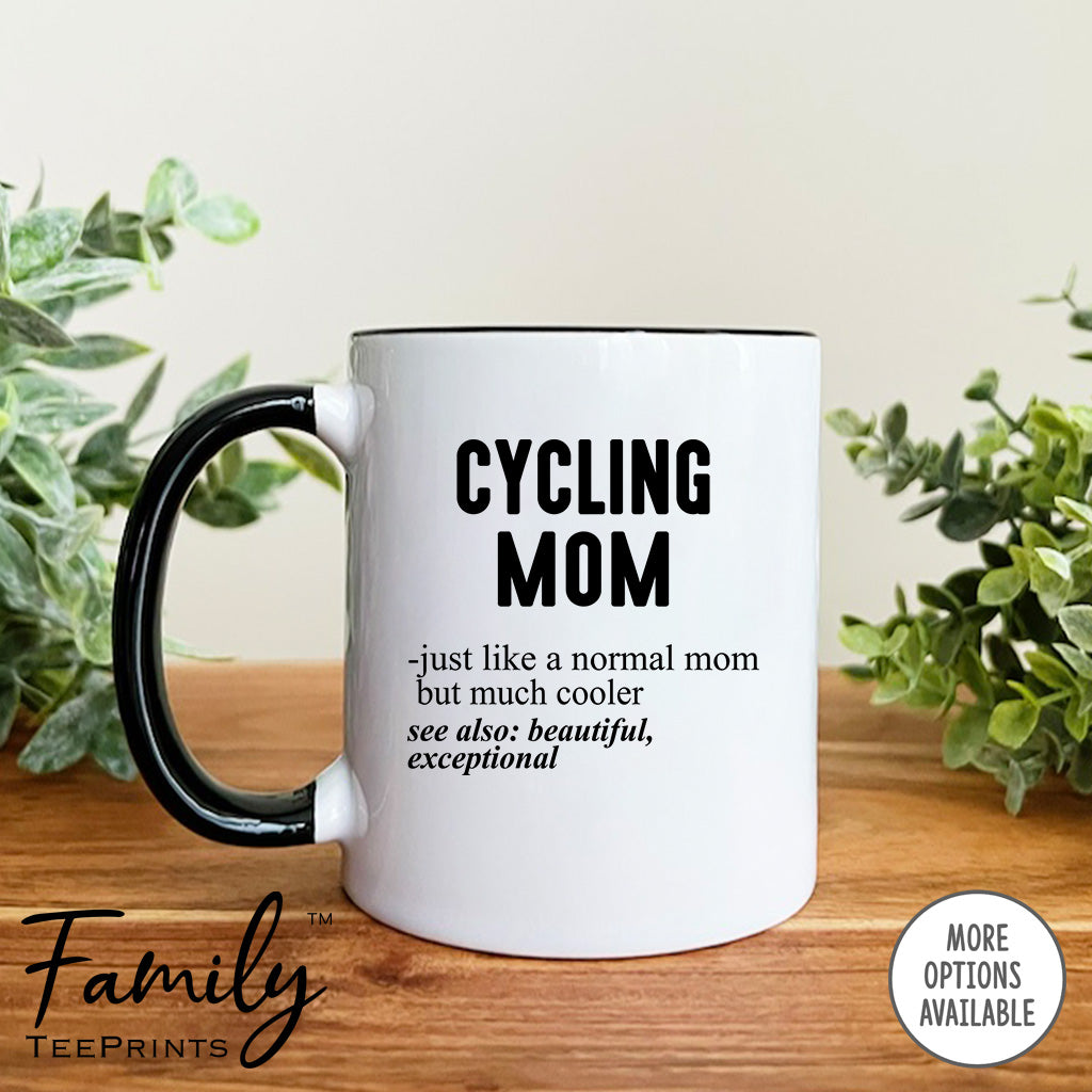 Cycling Mom Just Like A Normal Mom... - Coffee Mug - Gifts For Cycling Mom - Cycling Mom Mug - familyteeprints