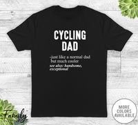 Cycling Dad Just Like A Normal Dad - Unisex T-shirt - Cycling Shirt - Cycling Dad Gift - familyteeprints