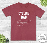 Cycling Dad Just Like A Normal Dad - Unisex T-shirt - Cycling Shirt - Cycling Dad Gift - familyteeprints