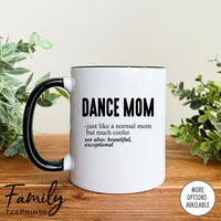 Dance Mom Just Like A Normal Mom... - Coffee Mug - Gifts For Dance Mom - Dance Mom Mug - familyteeprints