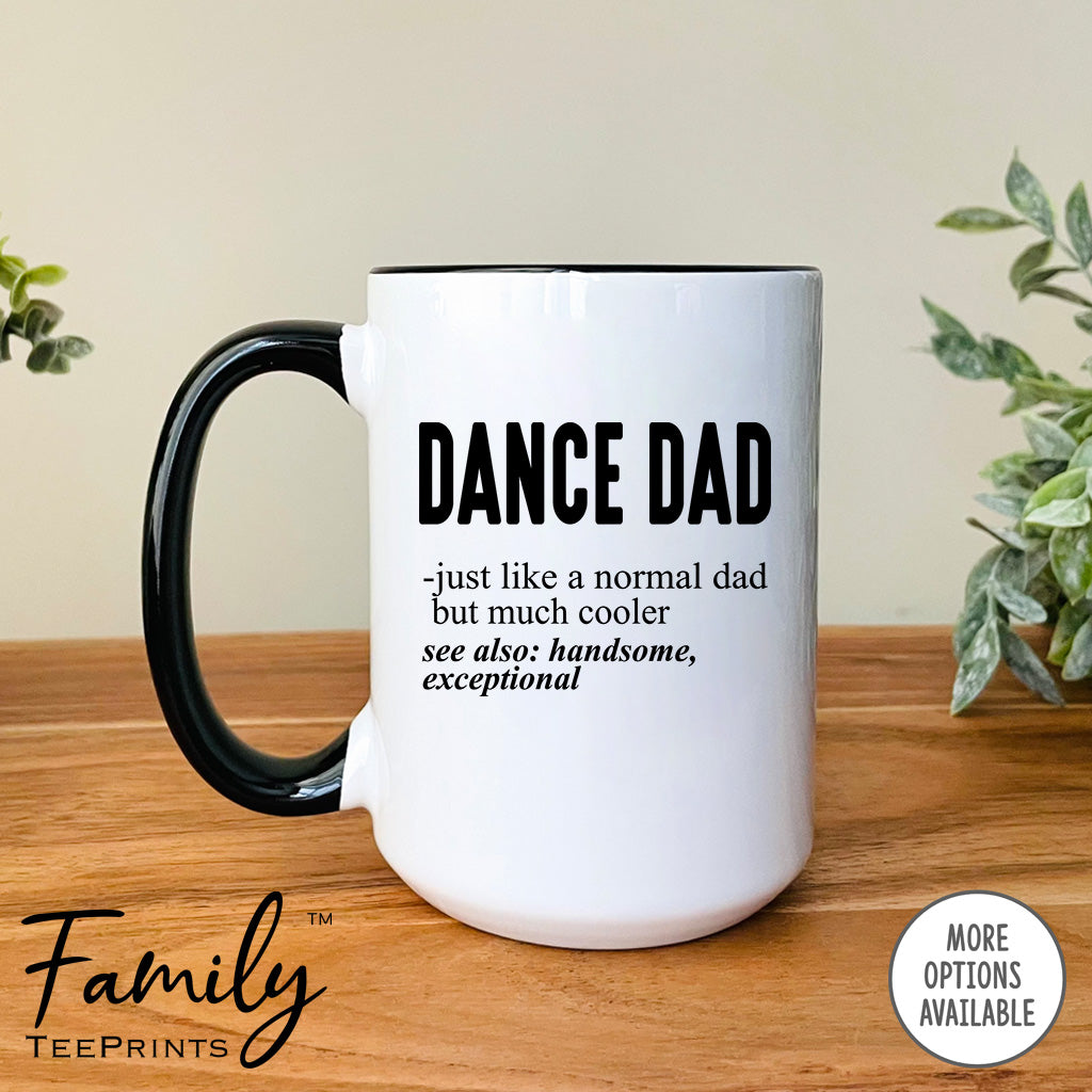 Dance Dad Just Like A Normal Dad... - Coffee Mug - Gifts For Dance Dad - Dance Dad Mug - familyteeprints