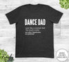 Dance Dad Just Like A Normal Dad - Unisex T-shirt - Dance Shirt - Dance Dad Gift - familyteeprints