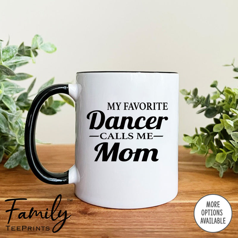 My Favorite Dancer Calls Me Mom - Coffee Mug - Dancer Mom Gift - Funny Dancer Mom Mug - familyteeprints