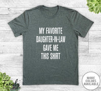 My Favorite Daughter-In-Law Gave Me This Shirt - Unisex T-shirt - Father-In-Law Shirt - Father-In-Law Gift - familyteeprints