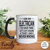 I Am An Electrician To Save Time Let's Just Assume... - Coffee Mug - Gifts For Electrician - Electrician Mug - familyteeprints