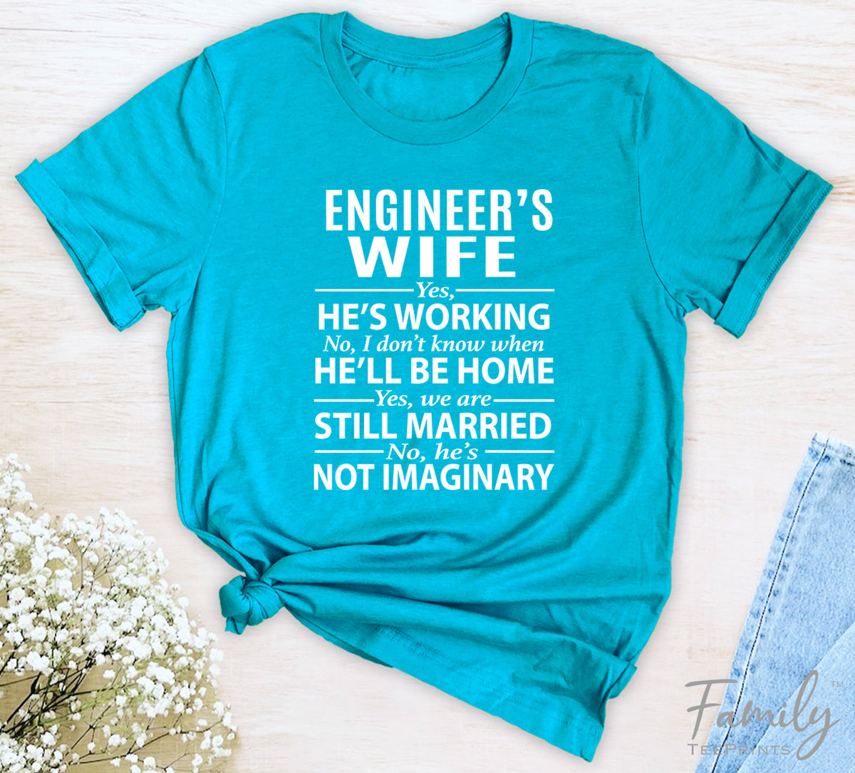 Engineer's Wife Yes, He's Working - Unisex T-shirt - Engineer's Wife Shirt - Gift for Engineer's Wife