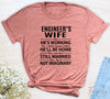 Engineer's Wife Yes, He's Working - Unisex T-shirt - Engineer's Wife Shirt - Gift for Engineer's Wife - familyteeprints