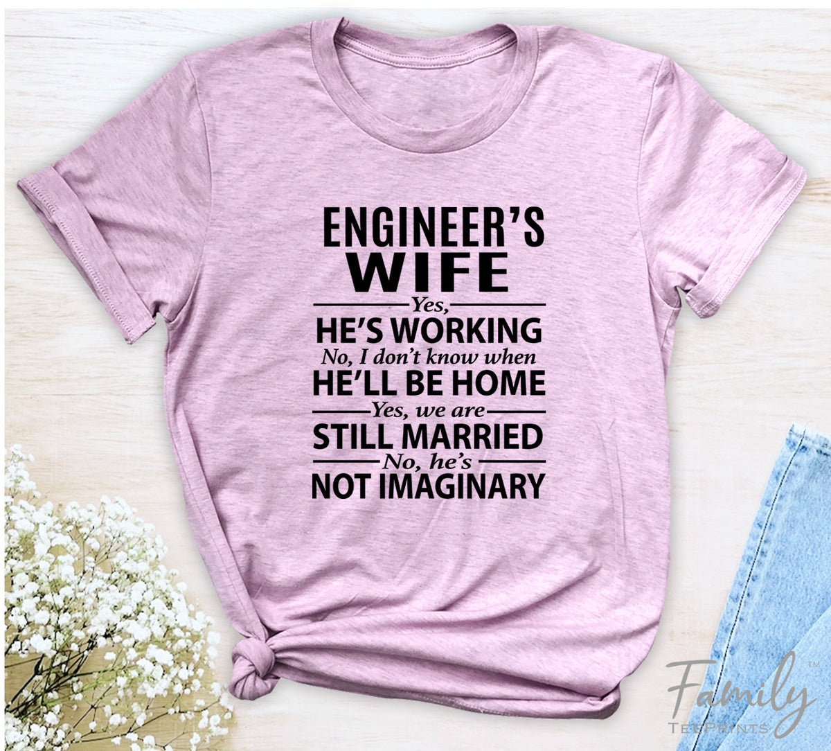 Engineer's Wife Yes, He's Working - Unisex T-shirt - Engineer's Wife Shirt - Gift for Engineer's Wife - familyteeprints