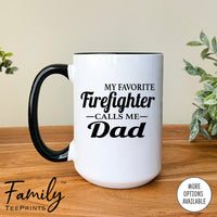 My Favorite Firefighter Calls Me Mom - Coffee Mug - Firefighter's Mom Gift - Funny Firefighter Dad Mug - familyteeprints