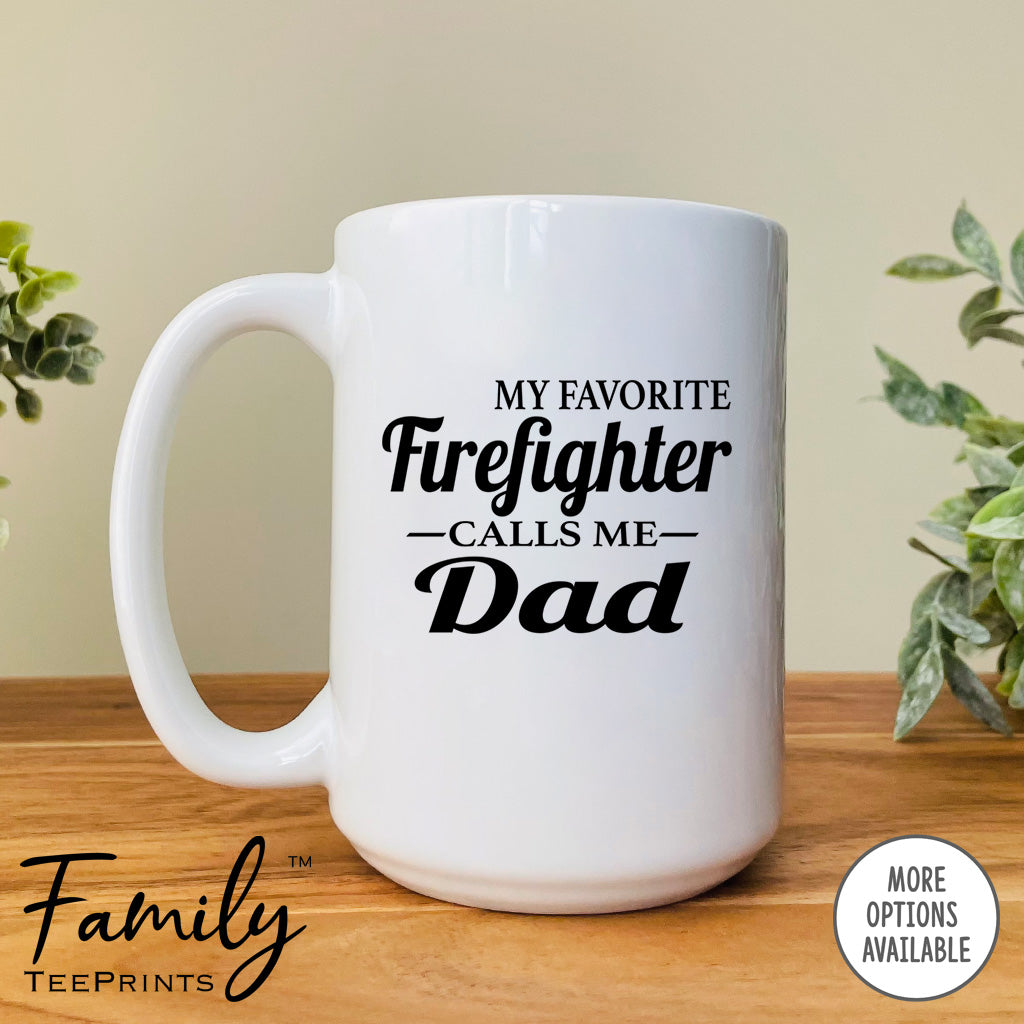 My Favorite Firefighter Calls Me Mom - Coffee Mug - Firefighter's Mom Gift - Funny Firefighter Dad Mug - familyteeprints