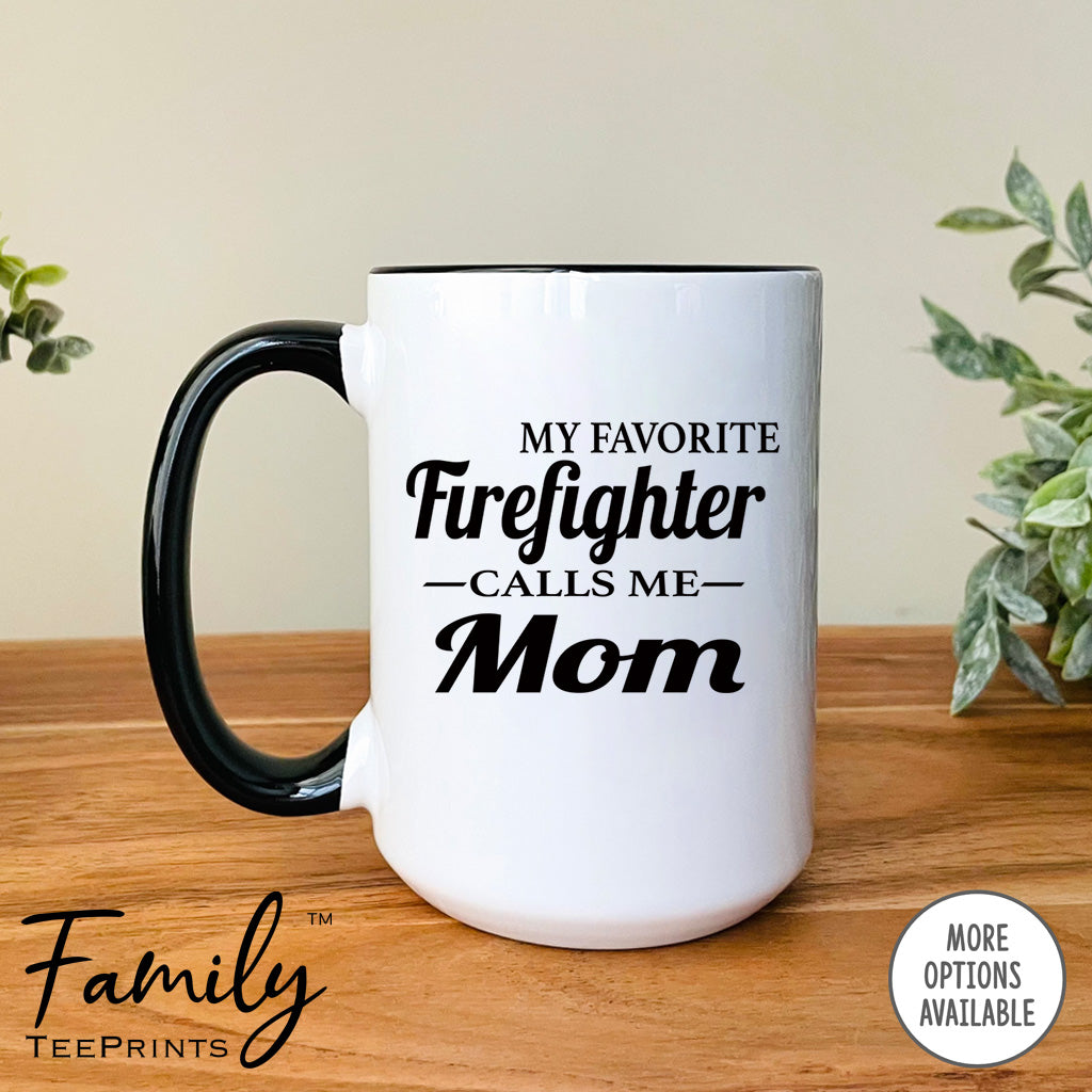 My Favorite Firefighter Calls MeMom - Coffee Mug - Firefighter's Mom Gift - Funny Firefighter Mom Mug - familyteeprints