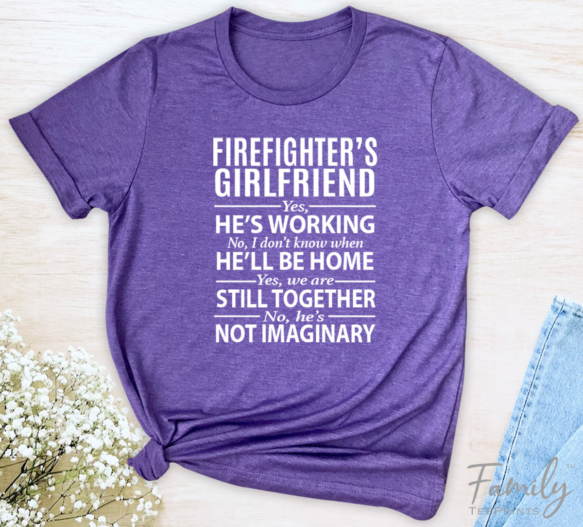 Firefighter's Girlfriend Yes, He's Working...- Unisex T-shirt - Firefighter's Girlfriend Shirt