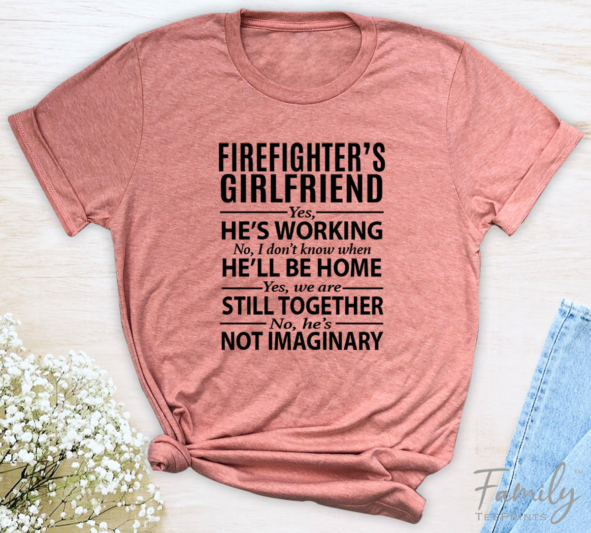 Firefighter's Girlfriend Yes, He's Working...- Unisex T-shirt - Firefighter's Girlfriend Shirt