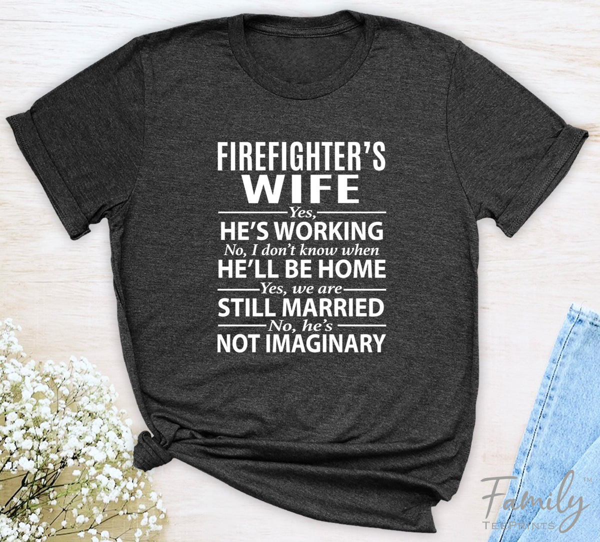 Firefighter's Wife Yes, He's Working - Unisex T-shirt - Firefighter's Wife Shirt - Gift for Firefighter's Wife - familyteeprints