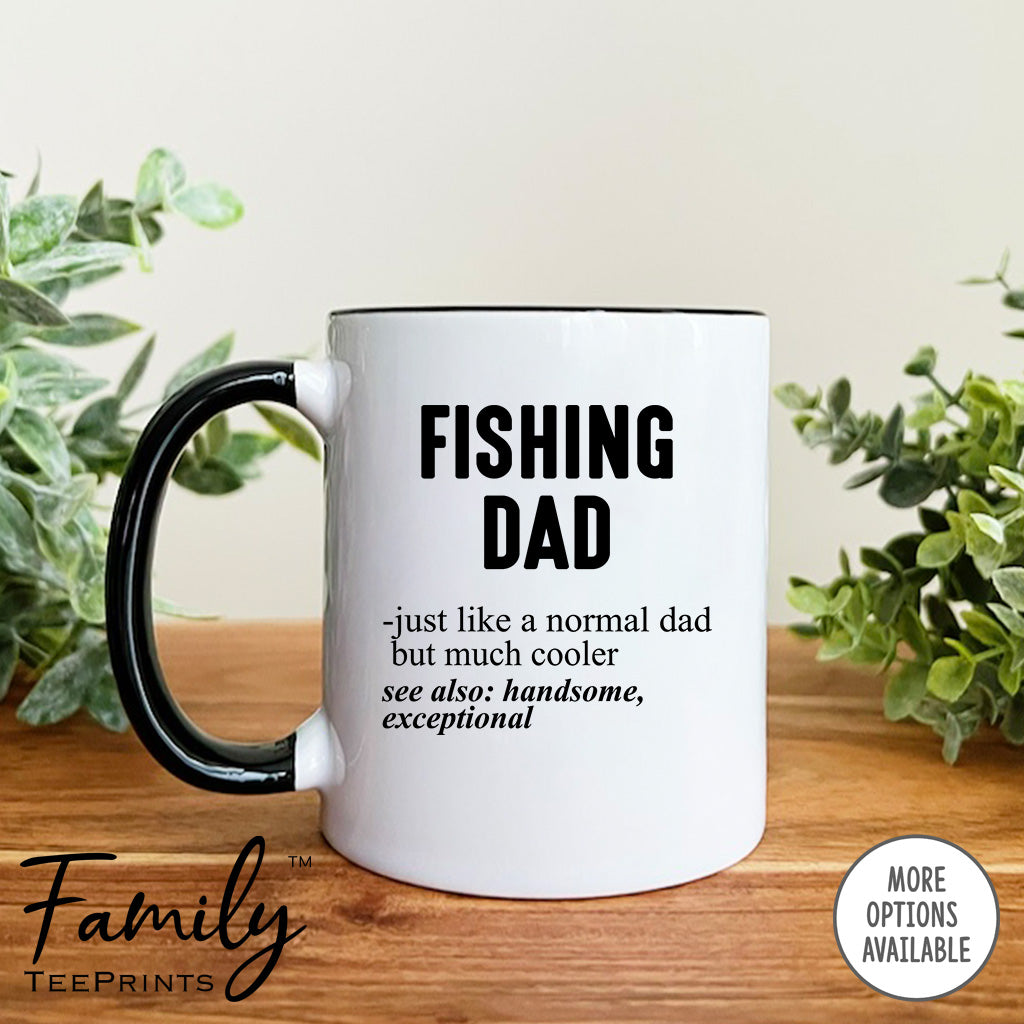 Fishing Dad Just Like A Normal Dad... - Coffee Mug - Gifts For Fishing Dad - Fishing Dad Mug