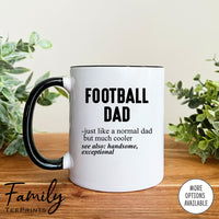 Football Dad Just Like A Normal Dad... - Coffee Mug - Gifts For Football Dad - Football Dad Mug - familyteeprints