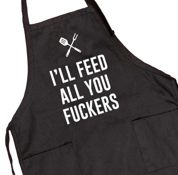 I'll Feed All You... - Grill Apron - Funny Apron - Funny Grill Apron