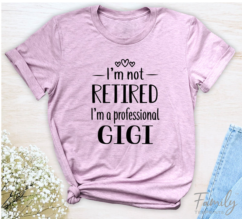 I'm Not Retired I'm A Professional Gigi - Unisex T-shirt - Gigi Shirt - Gift For Gigi - familyteeprints