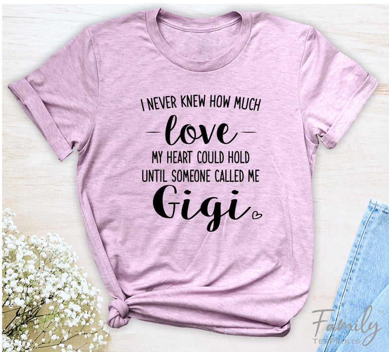 I Never Knew How Much Love...Gigi - Unisex T-shirt - Gigi Shirt - Gift For Gigi - familyteeprints